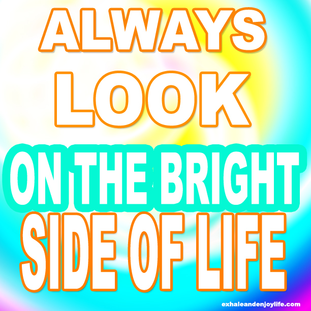 look on the bright side